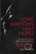 Kniha: Long Shadows, High Hopes (Neil Fraser). Omnibus Press, 2018 Kniha: Long Shadows, High Hopes (Neil Fraser). Omnibus Press, 2018