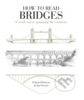 Kniha: How to Read Bridges (Edward Denison a Ian Stewart). Herbert Press, 2018 Kniha: How to Read Bridges (Edward Denison a Ian Stewart). Herbert Press, 2018
