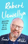 Kniha: Some Old Bloke (Robert Llewellyn). Unbound, 2018 Kniha: Some Old Bloke (Robert Llewellyn). Unbound, 2018