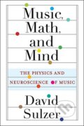 Kniha: Music, Math, and Mind (Professor David Sulzer). Columbia University Press, 2021 Kniha: Music, Math, and Mind (Professor David Sulzer). Columbia University Press, 2021