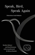 Kniha: Speak, Bird, Speak Again (Ibrahim Muhawi a Sharif Kanaana). University of California Press, 2021 Kniha: Speak, Bird, Speak Again (Ibrahim Muhawi a Sharif Kanaana). University of California Press, 2021