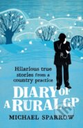 Kniha: Diary of a Rural GP (Sparrow Michael). Duckworth Overlook, 2021 Kniha: Diary of a Rural GP (Sparrow Michael). Duckworth Overlook, 2021
