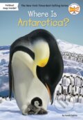 Kniha: Where Is Antarctica? (Sarah Fabiny a Who HQ). , 2019 Kniha: Where Is Antarctica? (Sarah Fabiny a Who HQ). , 2019