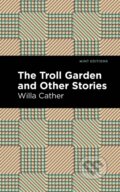 Kniha: The Troll Garden And Other Stories (Willa Cather). Mint Editions, 2021 Kniha: The Troll Garden And Other Stories (Willa Cather). Mint Editions, 2021