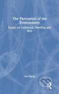 Kniha: The Perception of the Environment (Tim Ingold). Routledge, 2021 Kniha: The Perception of the Environment (Tim Ingold). Routledge, 2021