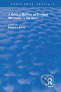 Kniha: A Critical Edition of Thomas Middleton's The Witch, 2019 Kniha: A Critical Edition of Thomas Middleton's The Witch, 2019