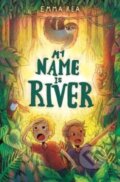 Kniha: My Name is River (Emma Rea). Firefly Books, 2020 Kniha: My Name is River (Emma Rea). Firefly Books, 2020