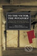 Kniha: To the Victor, the Potatoes! (Roberto Schwarz). Haymarket Books, 2020 Kniha: To the Victor, the Potatoes! (Roberto Schwarz). Haymarket Books, 2020