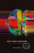 Kniha: Daft Punk's Discovery (Ben Cardew). Velocity Press, 2021 Kniha: Daft Punk's Discovery (Ben Cardew). Velocity Press, 2021