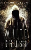 Kniha: White Ghost (Shaun Hutson). , 2019 Kniha: White Ghost (Shaun Hutson). , 2019