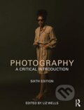 Kniha: Photography (Wells Liz). Routledge, 2021 Kniha: Photography (Wells Liz). Routledge, 2021
