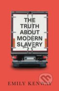 Kniha: The Truth About Modern Slavery (Emily Kenway). Pluto Press, 2021 Kniha: The Truth About Modern Slavery (Emily Kenway). Pluto Press, 2021
