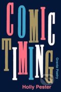 Kniha: Comic Timing (Holly Pester). Granta Books, 2021 Kniha: Comic Timing (Holly Pester). Granta Books, 2021