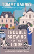 Kniha: Trouble Brewing in the Loire (Tommy Barnes). Muswell, 2021 Kniha: Trouble Brewing in the Loire (Tommy Barnes). Muswell, 2021