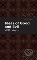 Kniha: Ideas of Good and Evil (William Butler Yeats). Mint Editions, 2021 Kniha: Ideas of Good and Evil (William Butler Yeats). Mint Editions, 2021