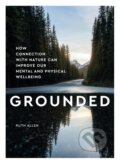 Kniha: Grounded (Dr Ruth Allen). Welbeck, 2021 Kniha: Grounded (Dr Ruth Allen). Welbeck, 2021