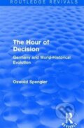 Kniha: Routledge Revivals: The Hour of Decision (1934) (Oswald Spengler). Routledge, 2018 Kniha: Routledge Revivals: The Hour of Decision (1934) (Oswald Spengler). Routledge, 2018