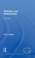 Kniha: Thatcher and Thatcherism (Eric J. Evans). Routledge, 2018 Kniha: Thatcher and Thatcherism (Eric J. Evans). Routledge, 2018