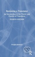 Kniha: Becoming a Translator (Douglas Robinson). Routledge, 2019 Kniha: Becoming a Translator (Douglas Robinson). Routledge, 2019