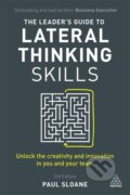 Kniha: The Leader's Guide to Lateral Thinking Skills (Paul Sloane). Kogan Page, 2021 Kniha: The Leader's Guide to Lateral Thinking Skills (Paul Sloane). Kogan Page, 2021