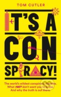 Kniha: It’s a Conspiracy! (Tom Cutler). HarperCollins, 2021 Kniha: It’s a Conspiracy! (Tom Cutler). HarperCollins, 2021