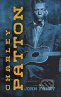 Kniha: Charley Patton (John Fahey). Dover Publications, 2020 Kniha: Charley Patton (John Fahey). Dover Publications, 2020