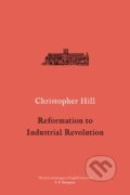 Kniha: Reformation to Industrial Revolution (Christopher Hill). Verso, 2018 Kniha: Reformation to Industrial Revolution (Christopher Hill). Verso, 2018