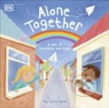 Kniha: Alone Together (DK a Julia Seal). Dorling Kindersley Children, 2020 Kniha: Alone Together (DK a Julia Seal). Dorling Kindersley Children, 2020