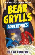 Kniha: A Bear Grylls Adventure 9: The Cave Challenge (Bear Grylls). , 2018 Kniha: A Bear Grylls Adventure 9: The Cave Challenge (Bear Grylls). , 2018