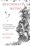 Kniha: Reformation Myths (Rodney Stark). SPCK Publishing, 2017 Kniha: Reformation Myths (Rodney Stark). SPCK Publishing, 2017