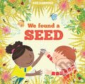 Kniha: We Found a Seed (Rob Ramsden). Scallywag, 2020 Kniha: We Found a Seed (Rob Ramsden). Scallywag, 2020