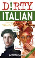 Kniha: Dirty Italian: Third Edition (Gabrielle Euvino). Ulysses, 2021 Kniha: Dirty Italian: Third Edition (Gabrielle Euvino). Ulysses, 2021