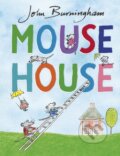 Kniha: Mouse House (John Burningham a Sue Buswell). , 2018 Kniha: Mouse House (John Burningham a Sue Buswell). , 2018