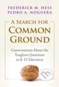 Kniha: A Search for Common Ground (Frederick M. Hess a Pedro A. Noguera). Teachers College, 2021 Kniha: A Search for Common Ground (Frederick M. Hess a Pedro A. Noguera). Teachers College, 2021