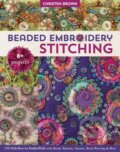 Kniha: Beaded Embroidery Stitching (Christen Brown). C & T Publishing, 2019 Kniha: Beaded Embroidery Stitching (Christen Brown). C & T Publishing, 2019