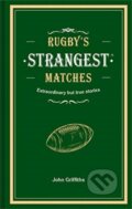 Kniha: Rugby's Strangest Matches (John Griffiths). , 2019 Kniha: Rugby's Strangest Matches (John Griffiths). , 2019