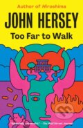 Kniha: Too Far to Walk (John Hersey). , 2020 Kniha: Too Far to Walk (John Hersey). , 2020