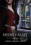 Kniha: The Medievalist (Anne-Marie Lacy). City Owl Press, 2018 Kniha: The Medievalist (Anne-Marie Lacy). City Owl Press, 2018