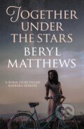 Kniha: Together Under the Stars (Beryl Matthews). Allison & Busby, 2021 Kniha: Together Under the Stars (Beryl Matthews). Allison & Busby, 2021