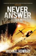 Kniha: Never Answer To A Whistle (Michael Howard). , 2020 Kniha: Never Answer To A Whistle (Michael Howard). , 2020