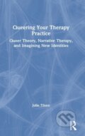 Kniha: Queering Your Therapy Practice (Tilsen Julie). Routledge, 2021 Kniha: Queering Your Therapy Practice (Tilsen Julie). Routledge, 2021