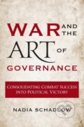 Kniha: War and the Art of Governance (Nadia Schadlow). Georgetown University, 2017 Kniha: War and the Art of Governance (Nadia Schadlow). Georgetown University, 2017