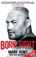 Kniha: Born To Fight (Mark Hunt). Sphere, 2017 Kniha: Born To Fight (Mark Hunt). Sphere, 2017