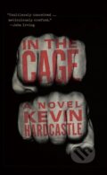 Kniha: In the Cage (Kevin Hardcastle). Biblioasis, 2017 Kniha: In the Cage (Kevin Hardcastle). Biblioasis, 2017