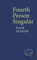 Kniha: Fourth Person Singular (Nuar Alsadir). , 2017 Kniha: Fourth Person Singular (Nuar Alsadir). , 2017