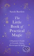 Kniha: The Little Book of Practical Magic (Sarah Bartlett). Piatkus, 2018 Kniha: The Little Book of Practical Magic (Sarah Bartlett). Piatkus, 2018