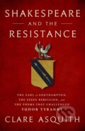 Kniha: Shakespeare and the Resistance (Clare Asquith). Public Affairs, 2018 Kniha: Shakespeare and the Resistance (Clare Asquith). Public Affairs, 2018