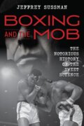Kniha: Boxing and the Mob (Jeffrey Sussman). Rowman & Littlefield, 2019 Kniha: Boxing and the Mob (Jeffrey Sussman). Rowman & Littlefield, 2019