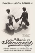 Kniha: Miracle in Shreveport (David Benham a Jason Benham). Thomas Nelson Publishers, 2018 Kniha: Miracle in Shreveport (David Benham a Jason Benham). Thomas Nelson Publishers, 2018