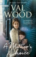 Kniha: A Mother's Choice (Val Wood). Corgi Books, 2018 Kniha: A Mother's Choice (Val Wood). Corgi Books, 2018